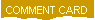 COMMENT CARD
